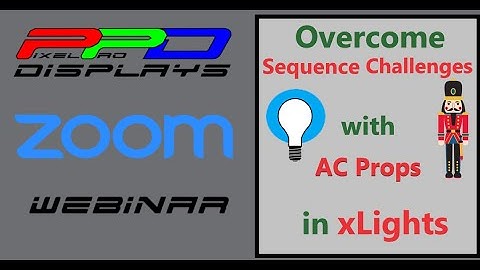xLights Webinar: Overcome AC Props Sequencing Challenges in xLights