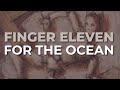 Finger Eleven - For The Ocean (Official Audio)