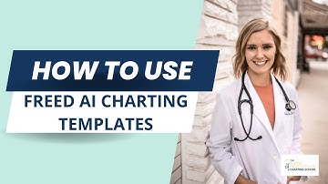 How to Use Freed AI Charting Templates Like a Pro | Time-Saving Tips for Nurse Practitioners