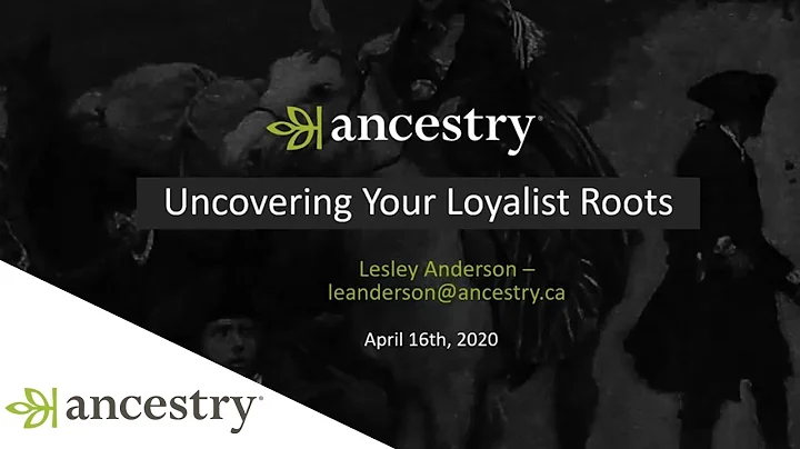 Discovering Your Canadian Loyalist Ancestors w. Lesley Anderson | Ancestry Canada