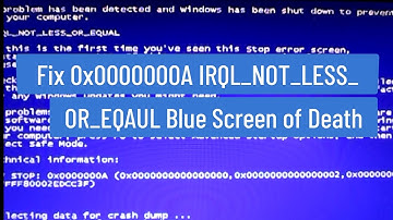 Fix 0x0000000A IRQL_NOT_LESS_OR_ EQUAL Blue Screen Of Death (BSOD)