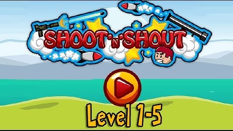 Shoot And Shout Walkthrough Level 1-5