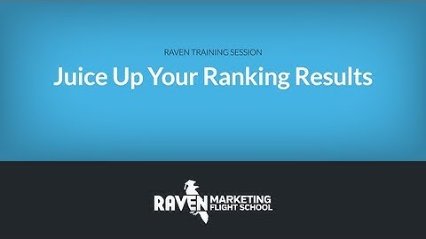 SEO: Ranking Results, Juiced Up with Raven