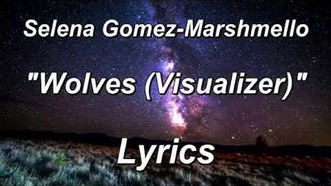 Selena Gomez, Marshmello - Wolves (Visualizer) - LYRICS