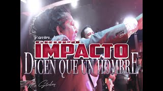 Video thumbnail of "Grupo Impacto - Dicen Que un Hombre en vivo Iquique 🔥 ♪ ♪ Mia Studios // 2021-2022"
