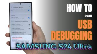 How to Enable USB Debugging on Samsung Galaxy S24 Ultra | Step-by-Step Guide