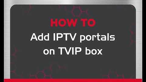How to add IPTV Portal on Tvip box