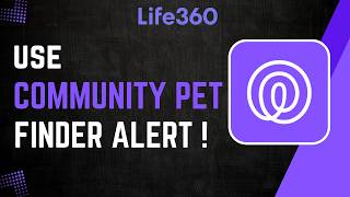 How to Use Life360 Community Pet Finder Network