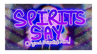 SPIRITS SAY | Original Animation Meme