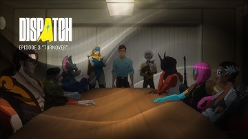 Dispatch Episode 3 "Turnover"