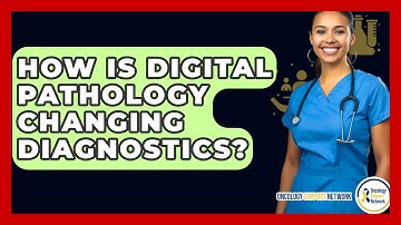 How Is Digital Pathology Changing Diagnostics? - Oncology Support Network