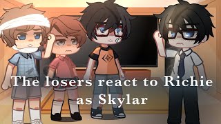 The losers react to Richie as Skylar 🏳️‍🌈🔅☁️ It 2017 & lost in clouds / Reddie