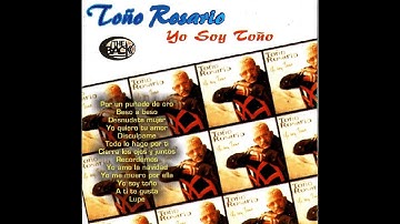 TOÑO ROSARIO - YO ME MUERO POR ELLA
