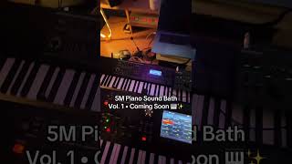 5M Piano Soundbath Vol. 1 Coming Soon 🎹✨