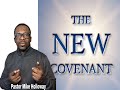 The new covenant  with pastor mike holloway