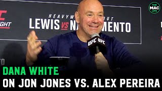 Dana White on Jon Jones vs. Alex Pereira: "Jon's just asking, but he's fighting Stipe"