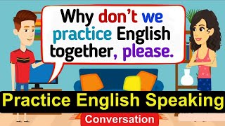 Practice English Conversation | Improve English Speaking Skills | English Conversation Practice