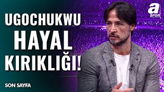 İbrahim Yavuz: 'Lesley Ugochukwu'yu Canlı İzlerken Büyük Hayal Kırıklığı Yaşadım...'
