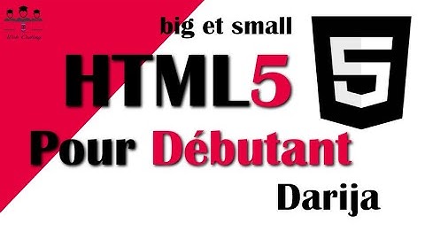 #15# HTML5 big et small Darija