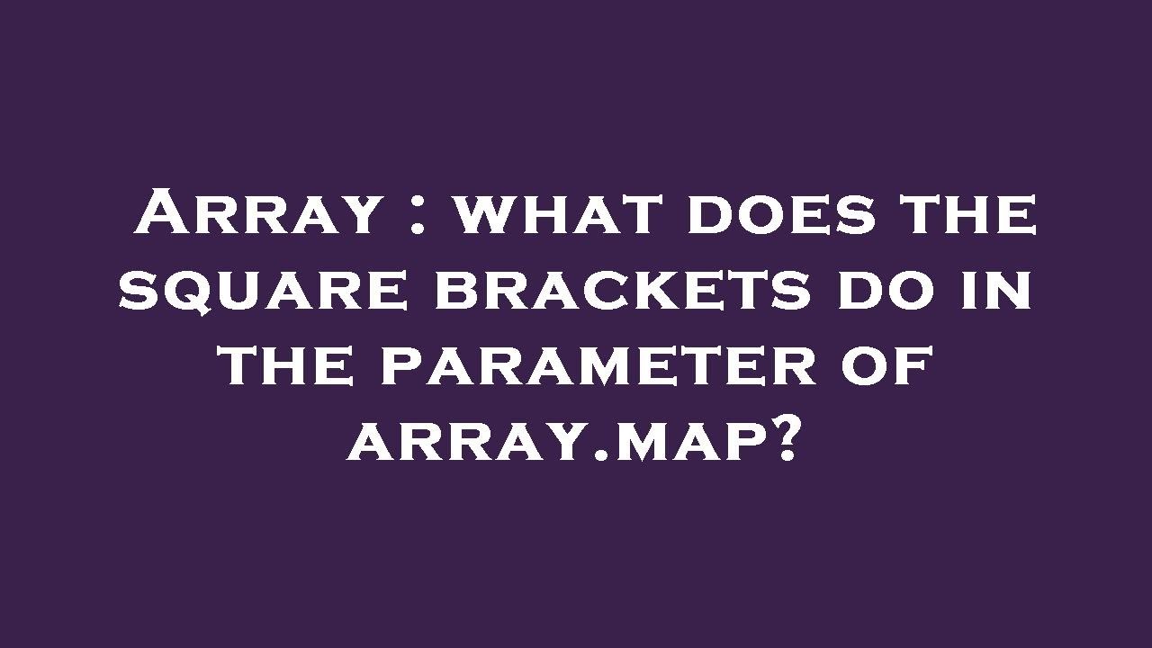 Array : what does the square brackets do in the parameter of array.map ...