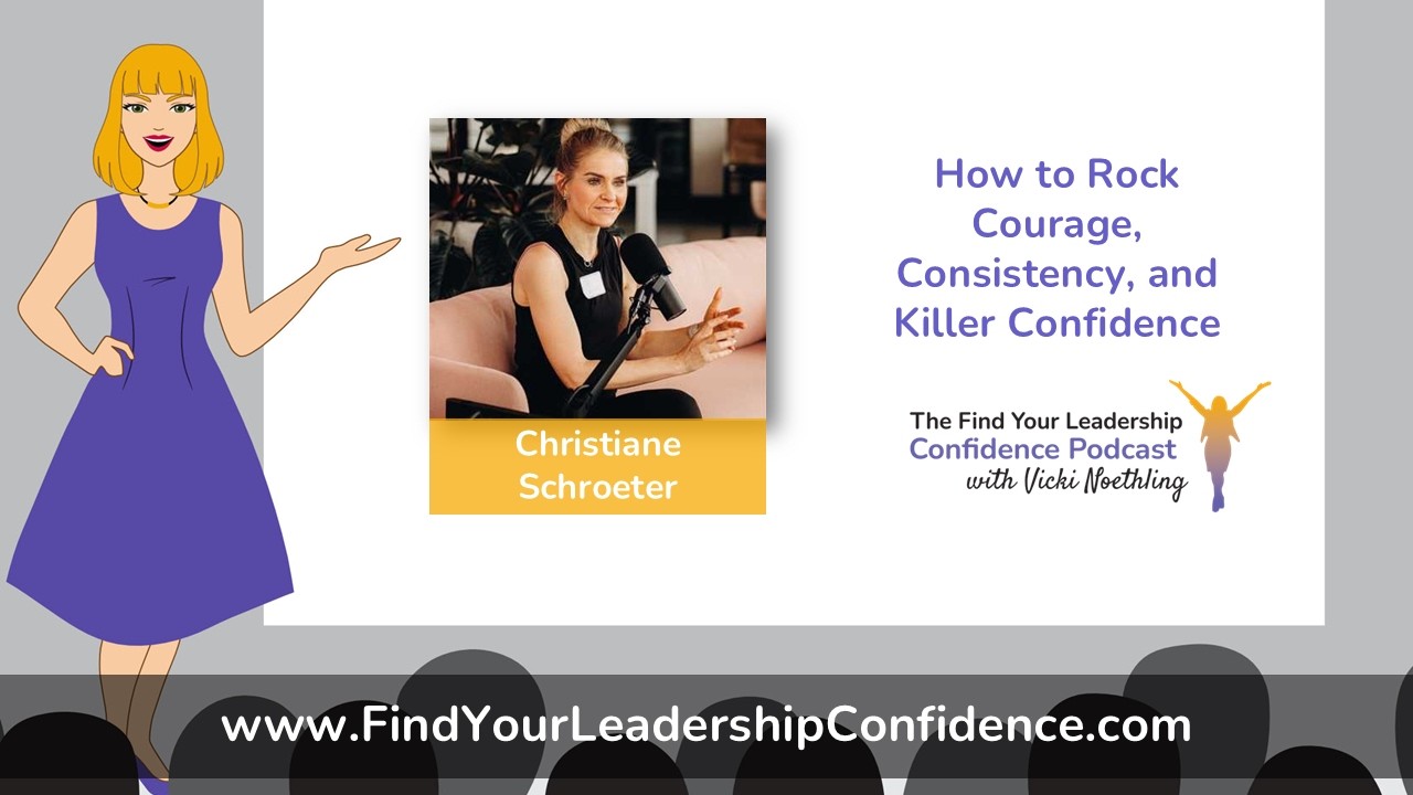 Christiane Schroeter on How to Rock Courage, Consistency, and Killer Confidence EP 690