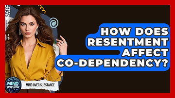 How Does Resentment Affect Co-dependency? - Mind Over Substance