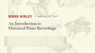 Mark Ainley | An Introduction to Historical Piano Recordings | Piano Talk