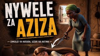 NYWELE ZA AZIZA. ( full story )#kenya #tanzania #africa #kongo #burundi