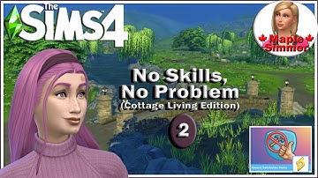 Humor & Hijinks Pt 2: No Skills No Problem - Cottage Living Edition (Sims 4 Scenarios)
