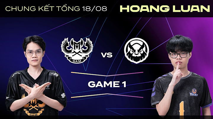 GAM vs VKE Game 1 | CHUNG KẾT TỔNG | VCS Summer 2024 | Lu Bình luận