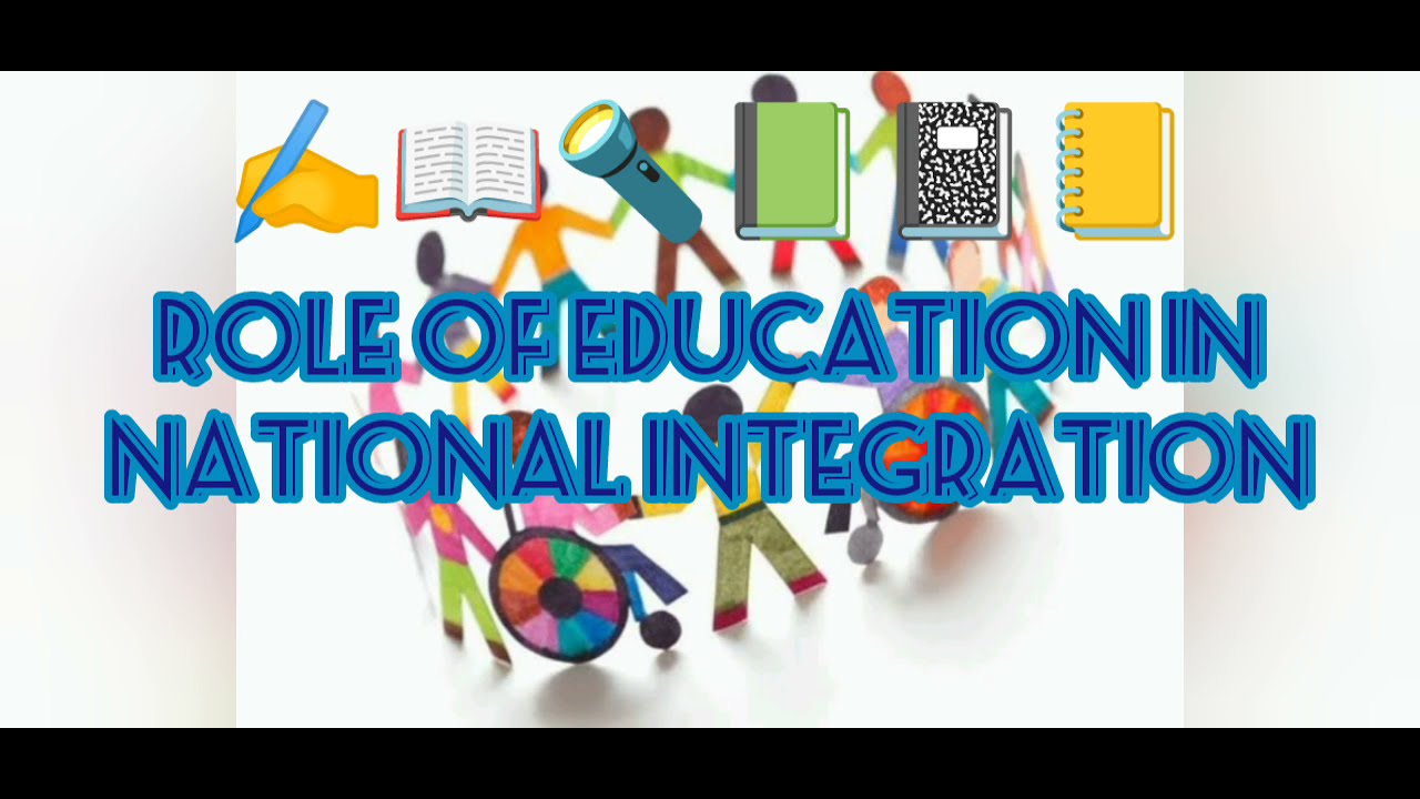 Role Of Education In National Integration 5 2 Detailed Explanation By role-of-education-in-national-integration-5-2-detailed-explanation-by