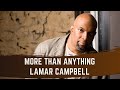 More Than Anything - Lamar Campbell