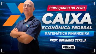 Concurso Caixa Econômica 2024 - Aula de Matemática Financeira - AlfaCon