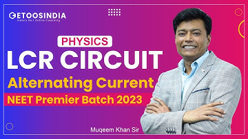 LCR Circuit | Alternating Current | Physics | NEET 2023 | Premier Batch | Muqeem Sir | Etoosindia