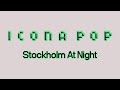 Icona pop  stockholm at night ultra records