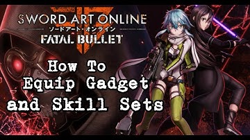 How To Equip Gadget and Skill Sets in Sword Art Online: Fatal Bullet