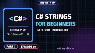 C# Strings for Beginners | Index, Interpolation, Split, StringBuilder | Part 7 | Code With IT Boy