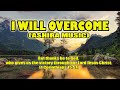 I WILL OVERCOME LYRICS BY ASHIRA MUSIC WORSHIP SONG mp3
