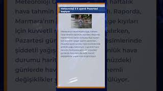 Meteoroloji Il Il Uyardı Pazartesi Başlıyor