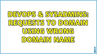 Celebrity DevOps & SysAdmins: Requests to domain using wrong domain name (2 Solutions!!) Profile