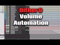 Dither &amp; Volume Automation