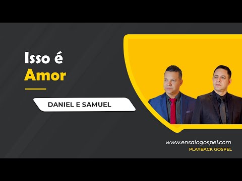 DANIEL E SAMUEL - ISSO É AMOR PLAYBACK E LETRA GOSPEL