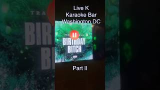 Live-k karaoke Bar in Washington DC #Birthday #Virgo #Part2