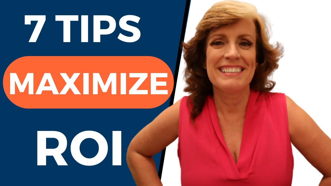7 Tips To Maximize ROI From Your Real Estate Investment [Learn How To Make It More Profitable]