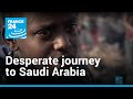 The desperate journey of Ethiopian migrants to Saudi Arabia | Reporters • FRANCE 24 English