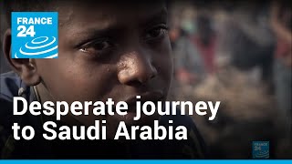 The desperate journey of Ethiopian migrants to Saudi Arabia | Reporters • FRANCE 24 English