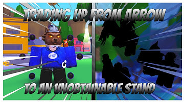 A Universal Time - TRADING UP FROM ARROW TO UNOBTAINABLE STAND PART 1 | Roblox |