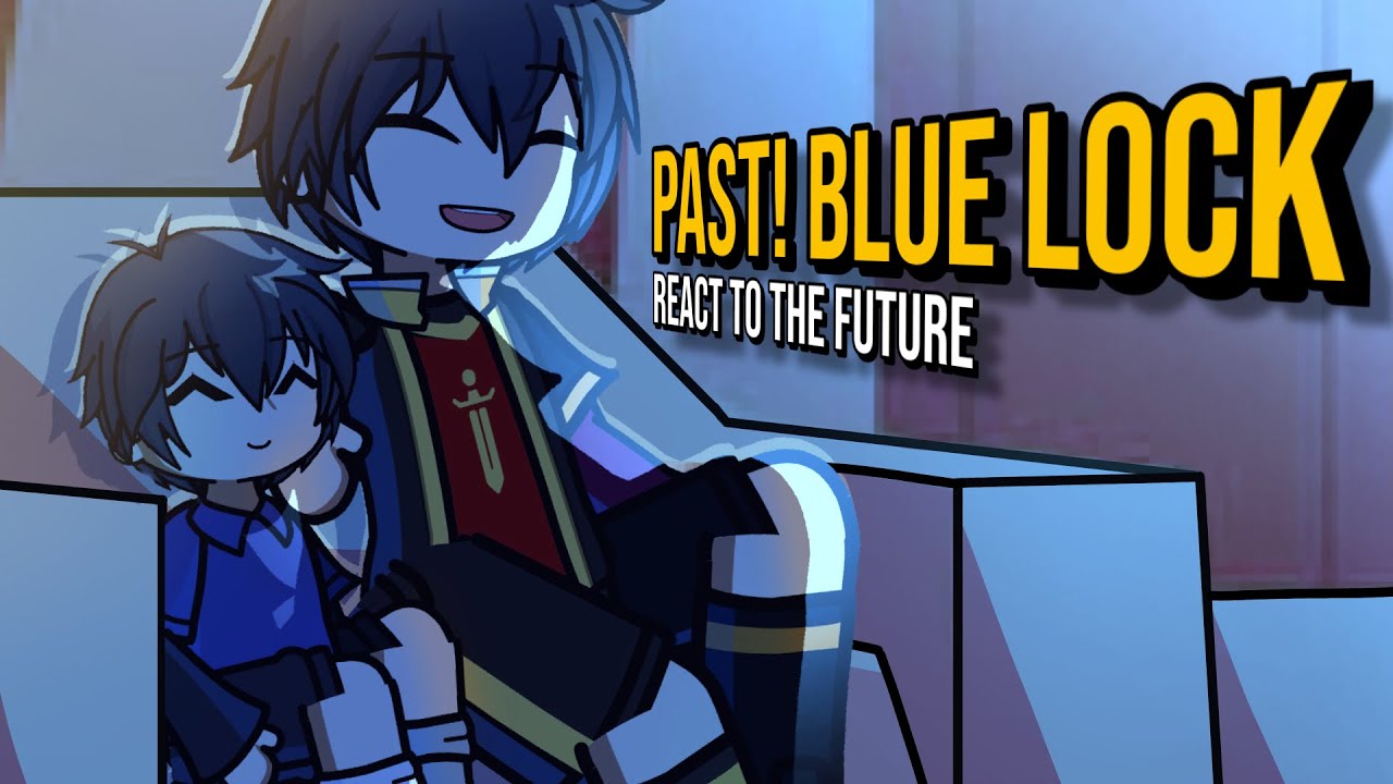 PAST! Blue Lock React to the Future | FULL || Gacha React