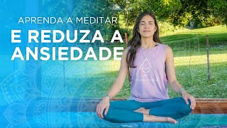 Meditação para INICIANTES e PRATICANTES | Aprenda a Meditar