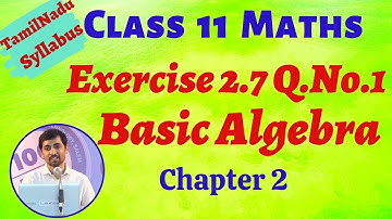 11 Maths | Exercise 2.7 Q.No.1  |  Basic Algebra |  AlexMaths TN New Syllabus